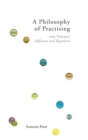A Philosophy of Practising : With Deleuze's Difference and Repetition - Book