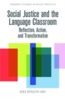 Social Justice and the Language Classroom : Reflection, Action, and Transformation - Book