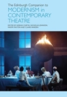 The Edinburgh Companion to Modernism in Contemporary Theatre - Book