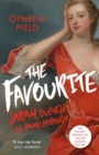 The Favourite : The Life of Sarah Churchill and the History Behind the Major Motion Picture - Book