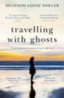 Travelling with Ghosts : An intimate and inspiring journey - Book