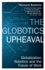The Globotics Upheaval : Globalisation, Robotics and the Future of Work - eBook