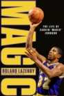 MAGIC : The Life of Earvin ‘Magic’ Johnson - Book