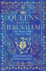 Queens of Jerusalem : The Women Who Dared to Rule - Book