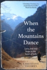 When the Mountains Dance : Love, loss and hope in the heart of Italy - Book