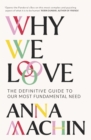 Why We Love : The Definitive Guide to Our Most Fundamental Need - Book