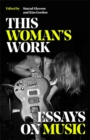 This Woman's Work : Essays on Music - Book