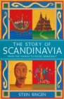 The Story of Scandinavia : From the Vikings to Social Democracy - Book