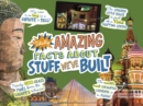 Totally Amazing Facts About Stuff We've Built - Book