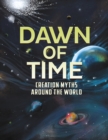 Dawn of Time : Creation Myths Around the World - eBook