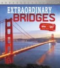 Extraordinary Bridges : The Science of How and Why They Were Built - Book