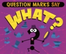 Question Marks Say "What?" - eBook