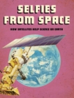 Selfies from Space : How Satellites Help Science on Earth - Book