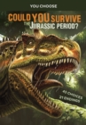 Could You Survive the Jurassic Period? : An Interactive Prehistoric Adventure - Book