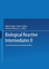 Biological Reactive Intermediates-II : Chemical Mechanisms and Biological Effects - Book