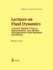 Lectures on Fluid Dynamics : A Particle Theorist's View of Supersymmetric, Non-Abelian, Noncommutative Fluid Mechanics and d-Branes - eBook