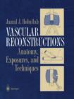 Vascular Reconstructions : Anatomy, Exposures and Techniques - Book