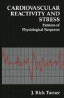 Cardiovascular Reactivity and Stress : Patterns of Physiological Response - eBook