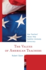 The Values of American Teachers : How Teachers' Values Help Stabilize Unsteady Democracy - Book