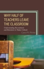 Why Half of Teachers Leave the Classroom : Understanding Recruitment and Retention in Today's Schools - Book