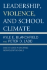 Leadership, Violence, and School Climate : Case Studies in Creating Non-Violent Schools - Book