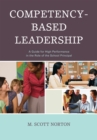 Competency-Based Leadership : A Guide for High Performance in the Role of the School Principal - Book
