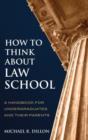 How to Think About Law School : A Handbook for Undergraduates and their Parents - Book