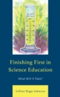 Finishing First in Science Education : What Will It Take? - Book