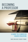 Becoming a Professor : A Guide to a Career in Higher Education - Book