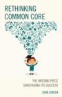 Rethinking Common Core : The Missing Piece Sabotaging its Success - Book
