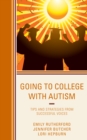 Going to College with Autism : Tips and Strategies from Successful Voices - Book
