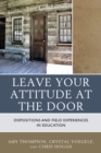 Leave Your Attitude at the Door : Dispositions and Field Experiences in Education - Book