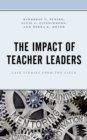 The Impact of Teacher Leaders : Case Studies from the Field - Book