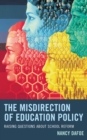 The Misdirection of Education Policy : Raising Questions about School Reform - Book