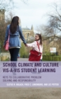 School Climate and Culture vis-a-vis Student Learning : Keys to Collaborative Problem Solving and Responsibility - Book