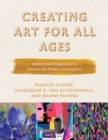 Creating Art for All Ages : Industry and Imagination in Ancient and Modern Civilizations - Book