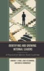 Identifying and Growing Internal Leaders : A Framework for Effective Teacher Leadership - Book