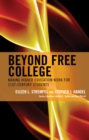 Beyond Free College : Making Higher Education Work for 21st Century Students - Book