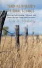 Teaching Diversity in Rural Schools : Attaining Understanding, Tolerance, and Respect Through Young Adult Literature - Book