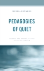 Pedagogies of Quiet : Silence and Social Justice in the Classroom - Book