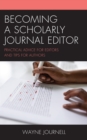 Becoming a Scholarly Journal Editor : Practical Advice for Editors and Tips for Authors - Book