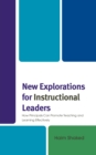 New Explorations for Instructional Leaders : How Principals Can Promote Teaching and Learning Effectively - Book