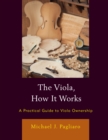 The Viola, How It Works : A Practical Guide to Viola Ownership - Book