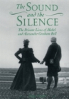 The Sound and the Silence : The Private Lives of Mabel and Alexander Graham Bell - eBook