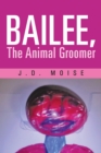 Bailee, the Animal Groomer - eBook