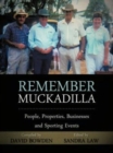 Remember Muckadilla : People, Properties, Businesses and Sporting Events - Book