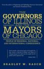 The Governors of Illinois and the Mayors of Chicago : People of Regional, National, and International Consequence - Book