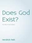 Does God Exist? : Yes, Here Is the Evidence - eBook