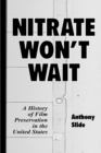 Nitrate Won't Wait : A History of Film Preservation in the United States - eBook