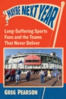 Maybe Next Year : Long-Suffering Sports Fans and the Teams That Never Deliver - eBook